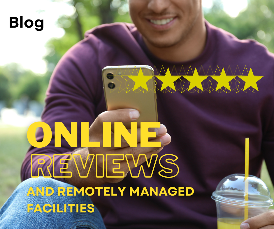 Online Reviews and Remotely Managed Facilities